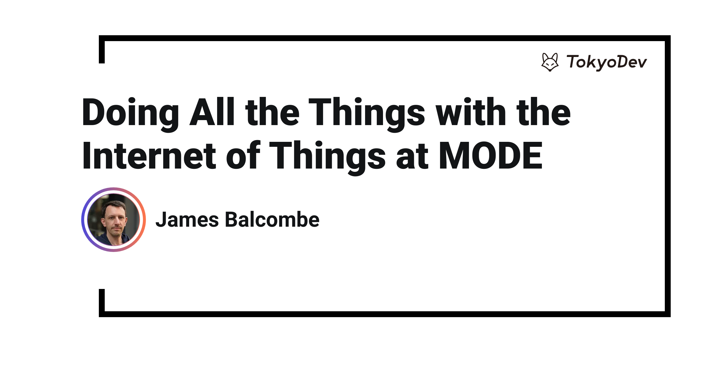 Doing All the Things with the Internet of Things at MODE | TokyoDev