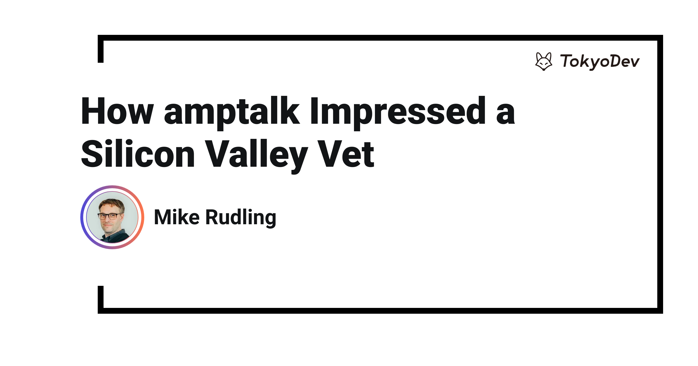 How amptalk Impressed a Silicon Valley Vet | TokyoDev